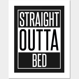 Straight Outta Bed Posters and Art